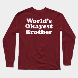 World's Okayest Brother Long Sleeve T-Shirt